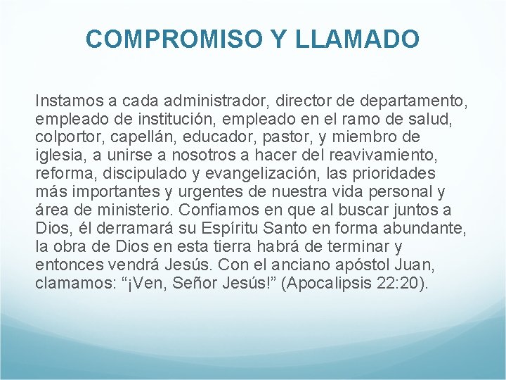 COMPROMISO Y LLAMADO Instamos a cada administrador, director de departamento, empleado de institución, empleado