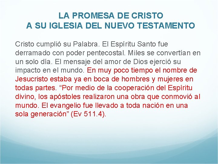 LA PROMESA DE CRISTO A SU IGLESIA DEL NUEVO TESTAMENTO Cristo cumplió su Palabra.