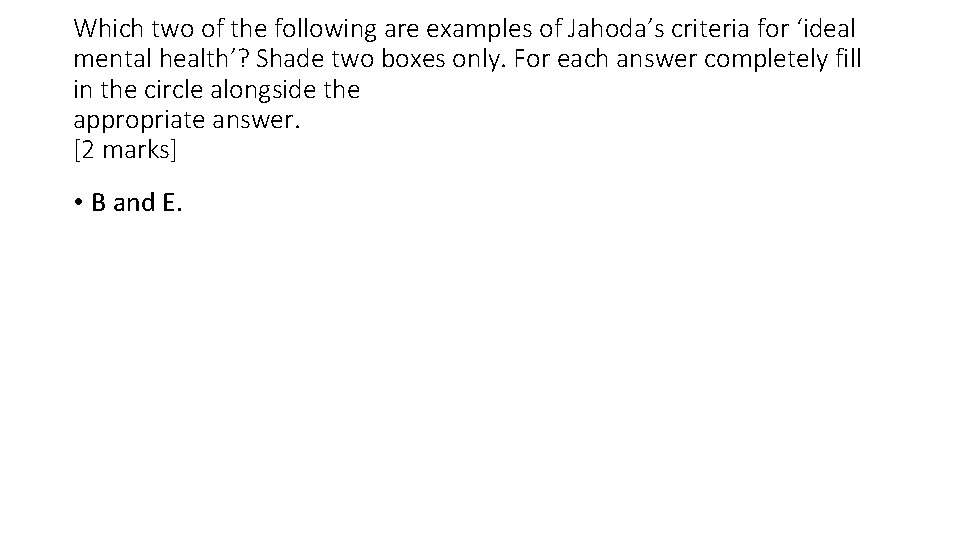 Which two of the following are examples of Jahoda’s criteria for ‘ideal mental health’?