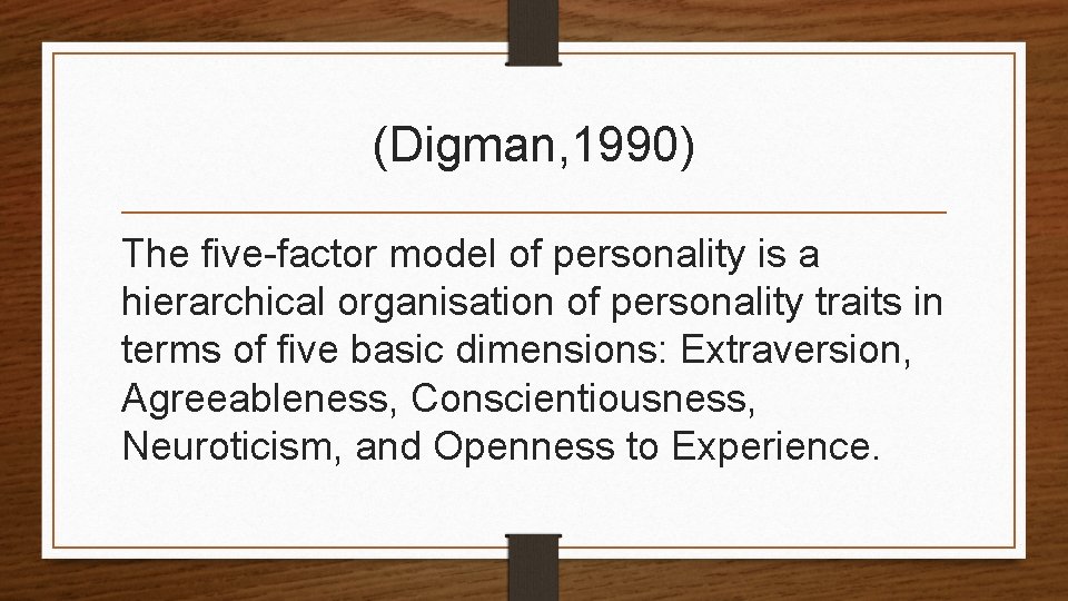 (Digman, 1990) The five-factor model of personality is a hierarchical organisation of personality traits