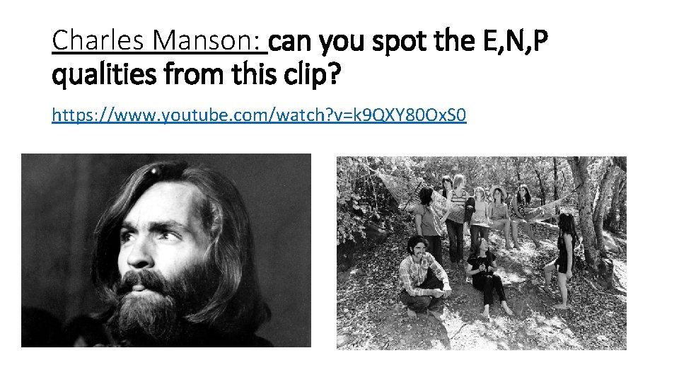 Charles Manson: can you spot the E, N, P qualities from this clip? https: