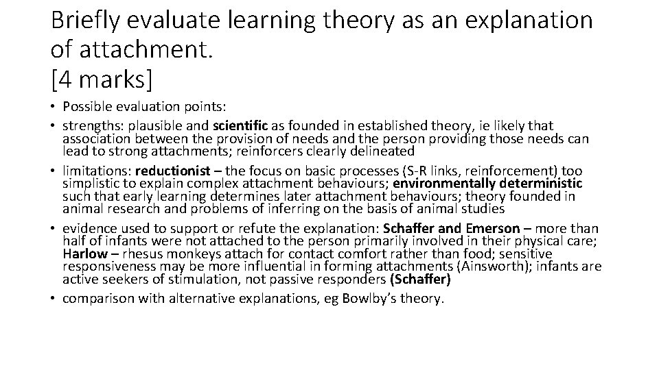 Briefly evaluate learning theory as an explanation of attachment. [4 marks] • Possible evaluation