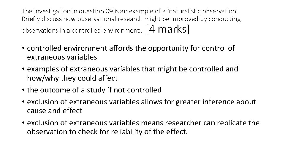 The investigation in question 09 is an example of a ‘naturalistic observation’. Briefly discuss