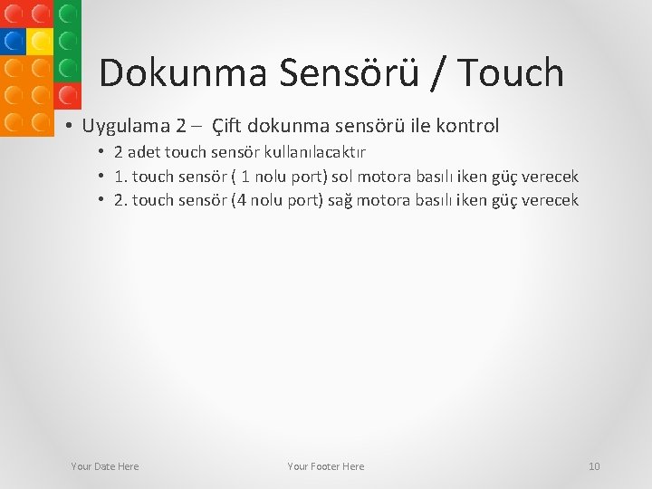 Dokunma Sensörü / Touch • Uygulama 2 – Çift dokunma sensörü ile kontrol •