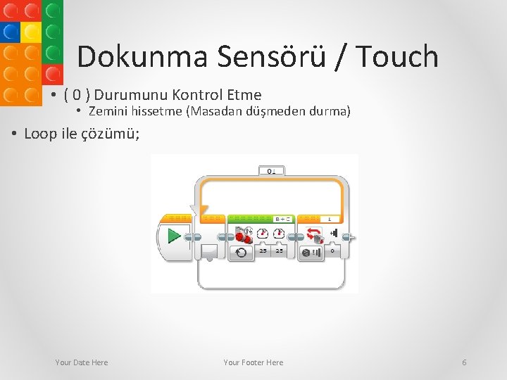 Dokunma Sensörü / Touch • ( 0 ) Durumunu Kontrol Etme • Zemini hissetme