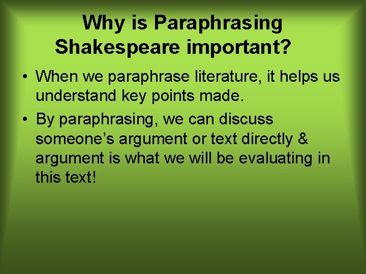 Why is Paraphrasing Shakespeare important? • When we paraphrase literature, it helps us understand