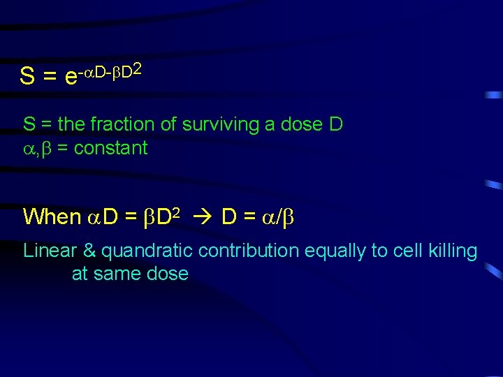 S= 2 -a. D-b. D e S = the fraction of surviving a dose