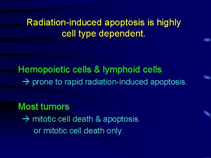 Radiation-induced apoptosis is highly cell type dependent. Hemopoietic cells & lymphoid cells prone to