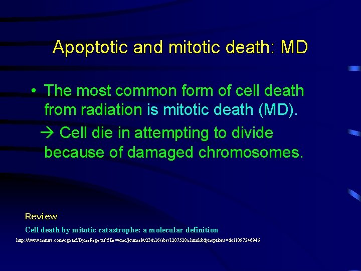 Apoptotic and mitotic death: MD • The most common form of cell death from