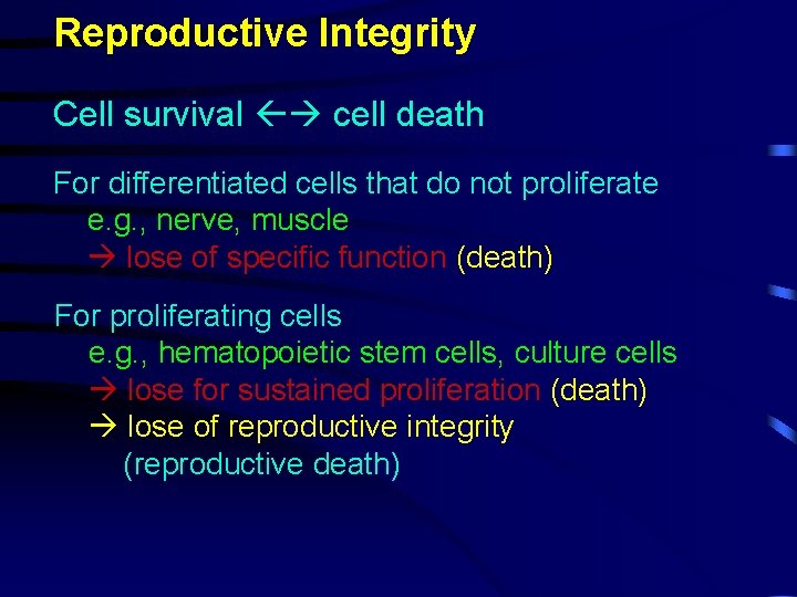 Reproductive Integrity Cell survival cell death For differentiated cells that do not proliferate e.