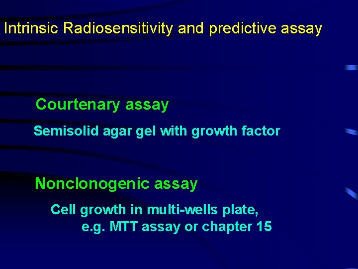 Intrinsic Radiosensitivity and predictive assay Courtenary assay Semisolid agar gel with growth factor Nonclonogenic