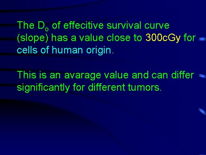 The Do of effecitive survival curve (slope) has a value close to 300 c.