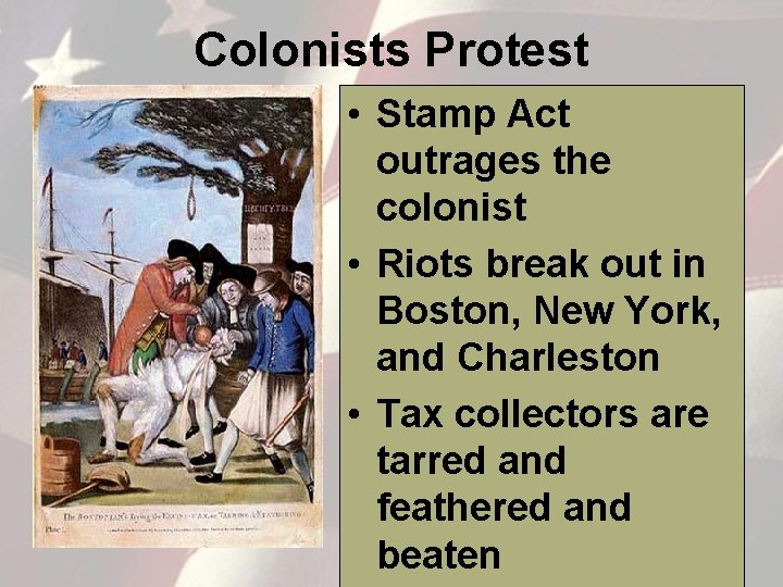 Colonists Protest • Stamp Act outrages the colonist • Riots break out in Boston,