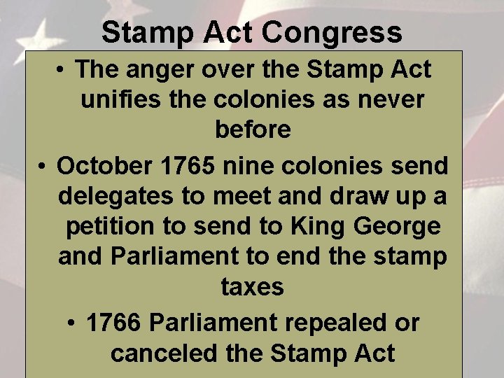 Stamp Act Congress • The anger over the Stamp Act unifies the colonies as