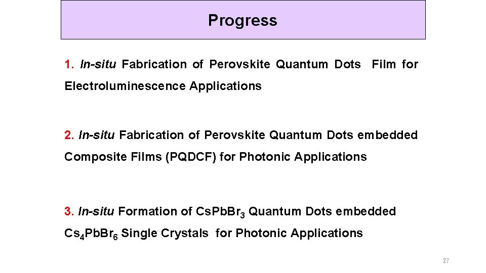 Progress 1. In-situ Fabrication of Perovskite Quantum Dots Film for Electroluminescence Applications 2. In-situ