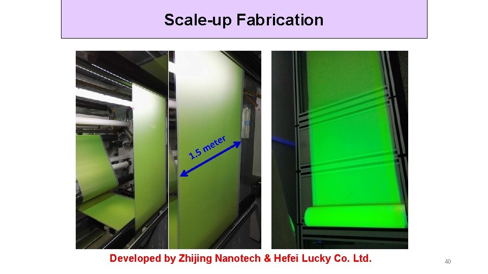 Scale-up Fabrication 1. 5 r e t e m Developed by Zhijing Nanotech &