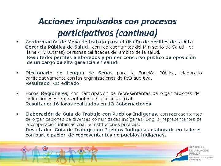 Acciones impulsadas con procesos participativos (continua) § Conformación de Mesa de trabajo para el