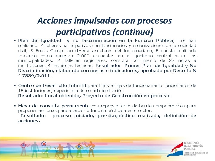Acciones impulsadas con procesos participativos (continua) § Plan de Igualdad y no Discriminación en
