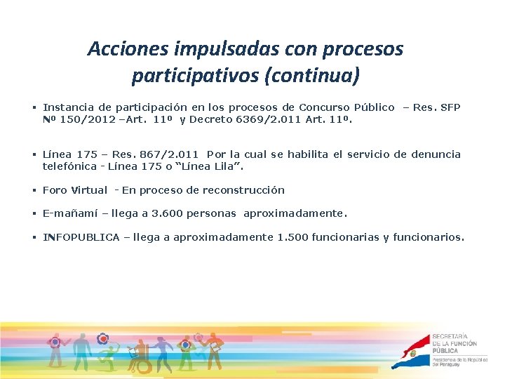 Acciones impulsadas con procesos participativos (continua) § Instancia de participación en los procesos de