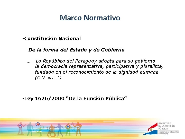 Marco Normativo §Constitución Nacional De la forma del Estado y de Gobierno … La