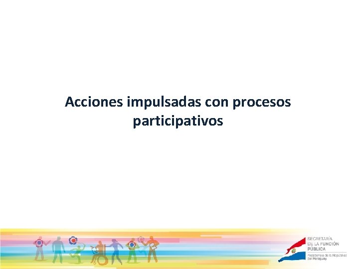 Acciones impulsadas con procesos participativos 