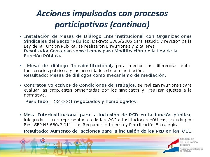 Acciones impulsadas con procesos participativos (continua) § Instalación de Mesas de Diálogo Interinstitucional con