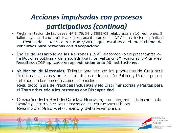 Acciones impulsadas con procesos participativos (continua) § Reglamentación de las Leyes Nº 2479/04 y