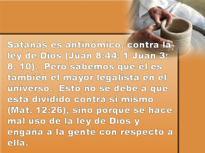Satanás es antinómico, contra la ley de Dios (Juan 8: 44; 1 Juan 3: