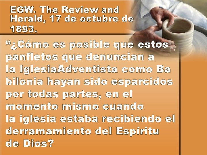 EGW. The Review and Herald, 17 de octubre de 1893. “¿Cómo es posible que