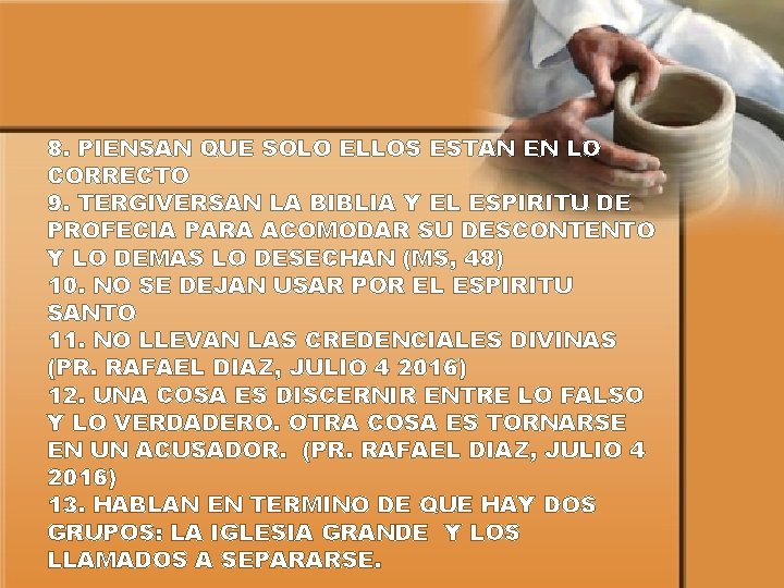 8. PIENSAN QUE SOLO ELLOS ESTAN EN LO CORRECTO 9. TERGIVERSAN LA BIBLIA Y