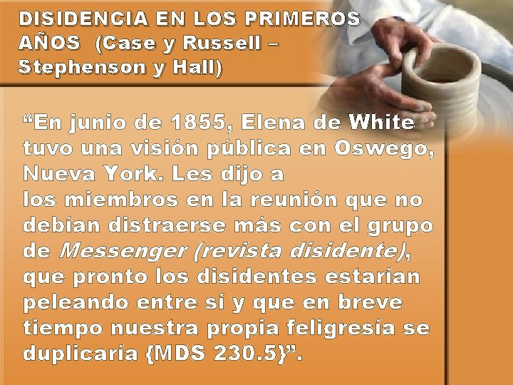 DISIDENCIA EN LOS PRIMEROS AÑOS (Case y Russell – Stephenson y Hall) “En junio