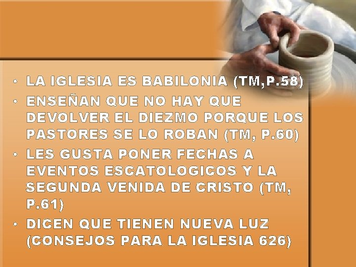  • LA IGLESIA ES BABILONIA (TM, P. 58) • ENSEÑAN QUE NO HAY