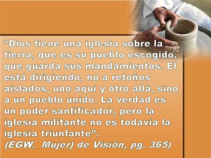 “Dios tiene una iglesia sobre la tierra, que es su pueblo escogido, que guarda