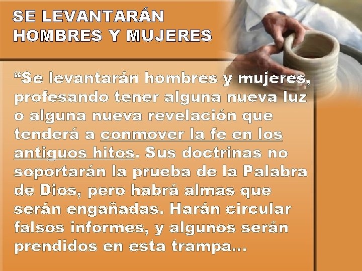 SE LEVANTARÁN HOMBRES Y MUJERES “Se levantarán hombres y mujeres, profesando tener alguna nueva