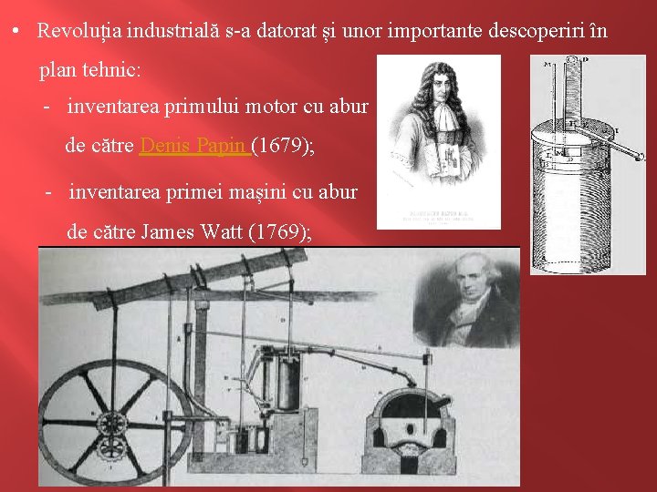  • Revoluția industrială s-a datorat și unor importante descoperiri în plan tehnic: -