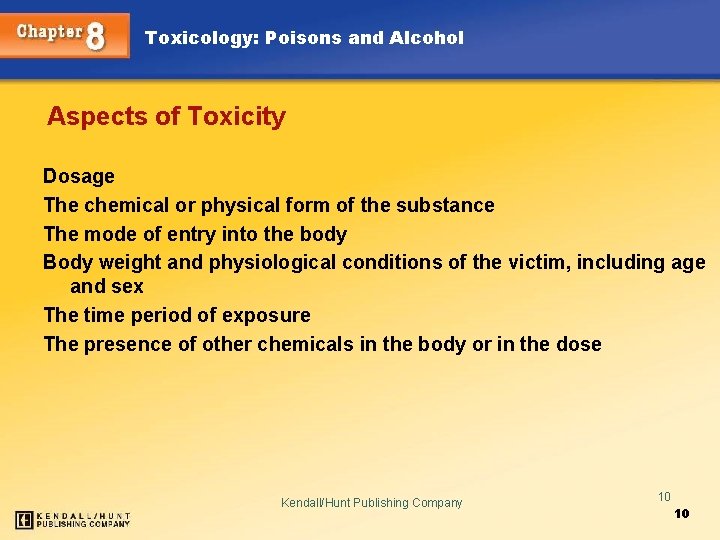 Toxicology: Poisons and Alcohol Aspects of Toxicity Dosage The chemical or physical form of