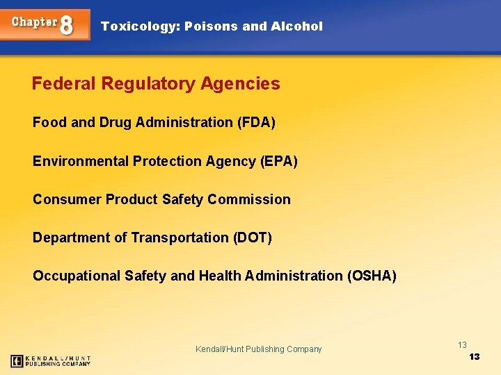 Toxicology: Poisons and Alcohol Federal Regulatory Agencies Food and Drug Administration (FDA) Environmental Protection