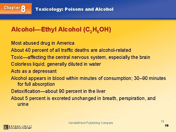 Toxicology: Poisons and Alcohol—Ethyl Alcohol (C 2 H 5 OH) Most abused drug in