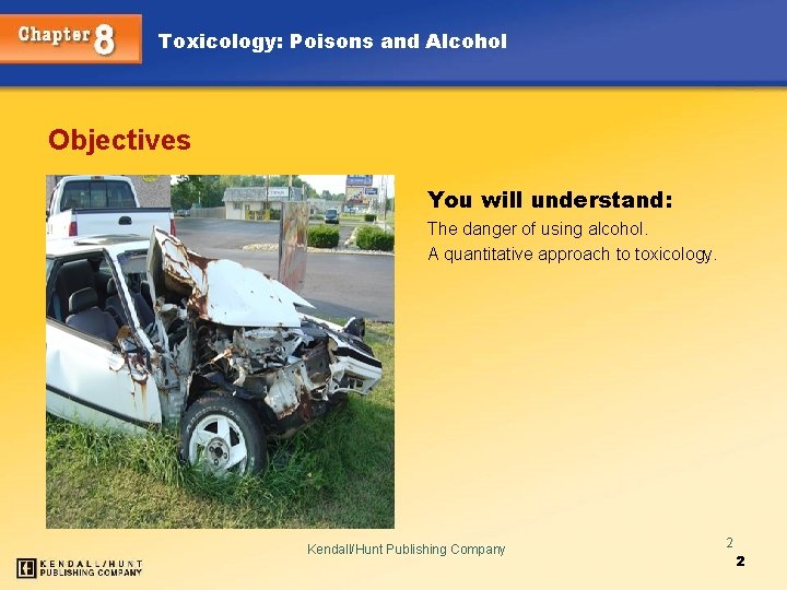 Toxicology: Poisons and Alcohol Objectives You will understand: The danger of using alcohol. A