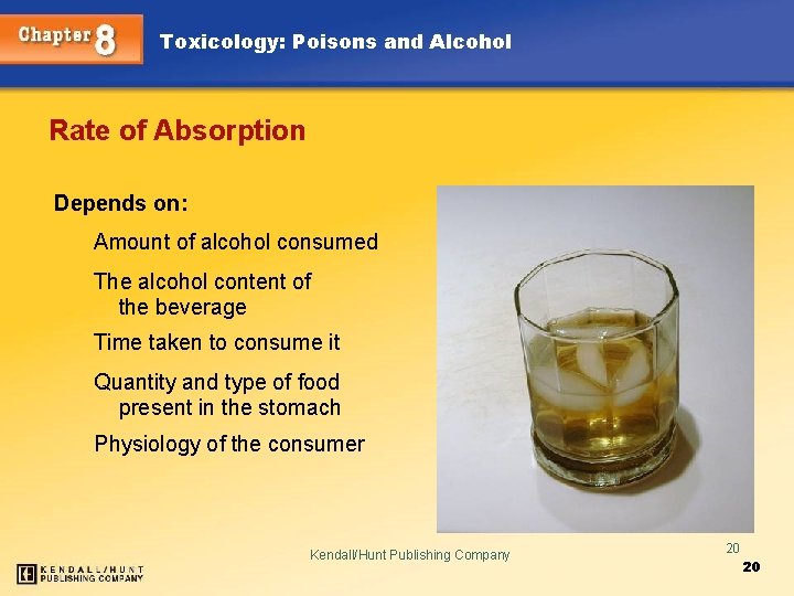 Toxicology: Poisons and Alcohol Rate of Absorption Depends on: Amount of alcohol consumed The