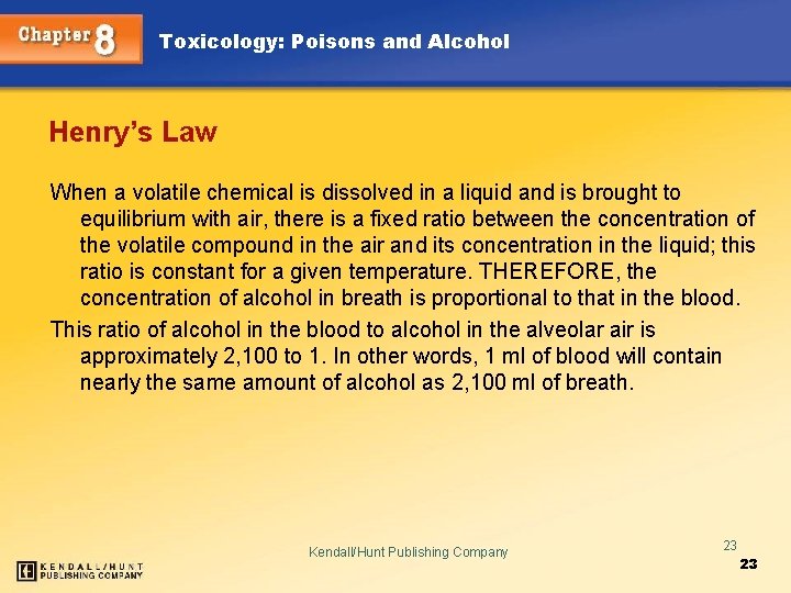 Toxicology: Poisons and Alcohol Henry’s Law When a volatile chemical is dissolved in a