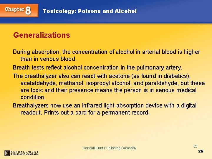 Toxicology: Poisons and Alcohol Generalizations During absorption, the concentration of alcohol in arterial blood