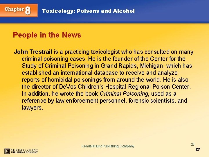 Toxicology: Poisons and Alcohol People in the News John Trestrail is a practicing toxicologist