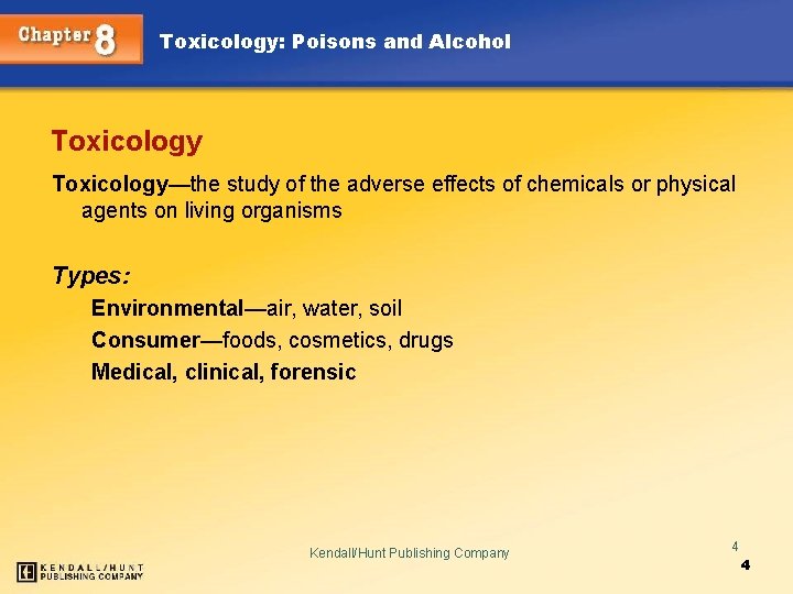 Toxicology: Poisons and Alcohol Toxicology—the study of the adverse effects of chemicals or physical