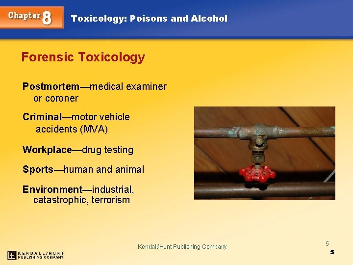 Toxicology: Poisons and Alcohol Forensic Toxicology Postmortem—medical examiner or coroner Criminal—motor vehicle accidents (MVA)