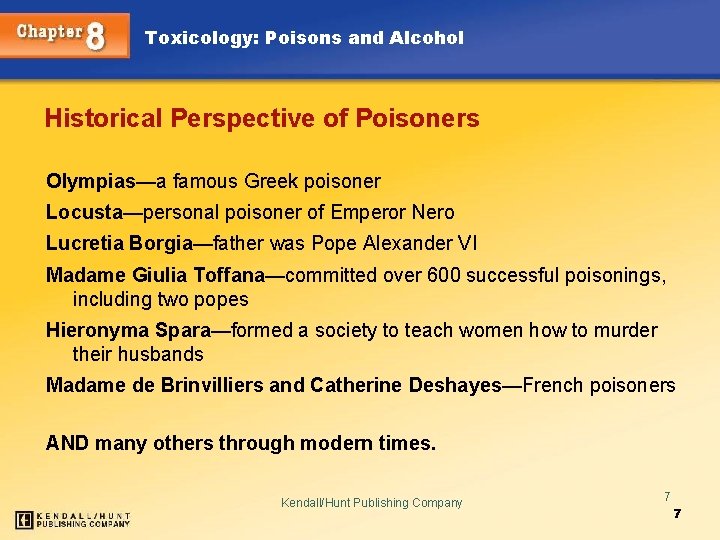 Toxicology: Poisons and Alcohol Historical Perspective of Poisoners Olympias—a famous Greek poisoner Locusta—personal poisoner