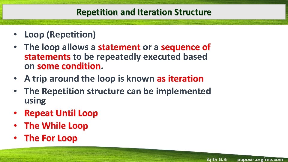 Repetition and Iteration Structure • Loop (Repetition) • The loop allows a statement or