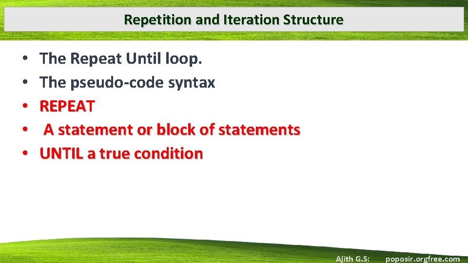 Repetition and Iteration Structure • • • The Repeat Until loop. The pseudo-code syntax