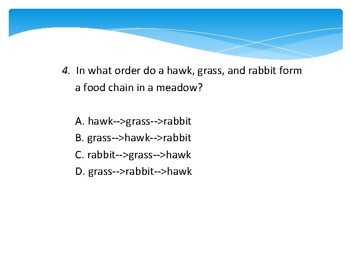 4. In what order do a hawk, grass, and rabbit form a food chain