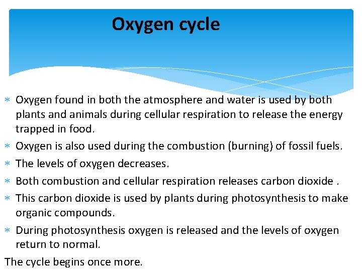 Oxygen cycle Oxygen found in both the atmosphere and water is used by both